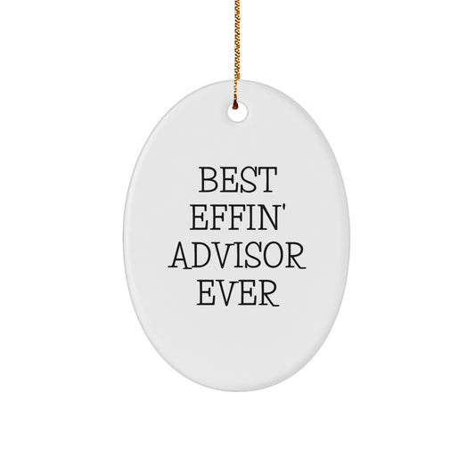 Funny Advisor Gifts from Friends - Best Effin' Advisor Ever Oval Ornament for Christmas - Oval Shaped, White Color, Durable MDF, High-Gloss Finish, Vibrant Printing, Easy Hanging - Image 1