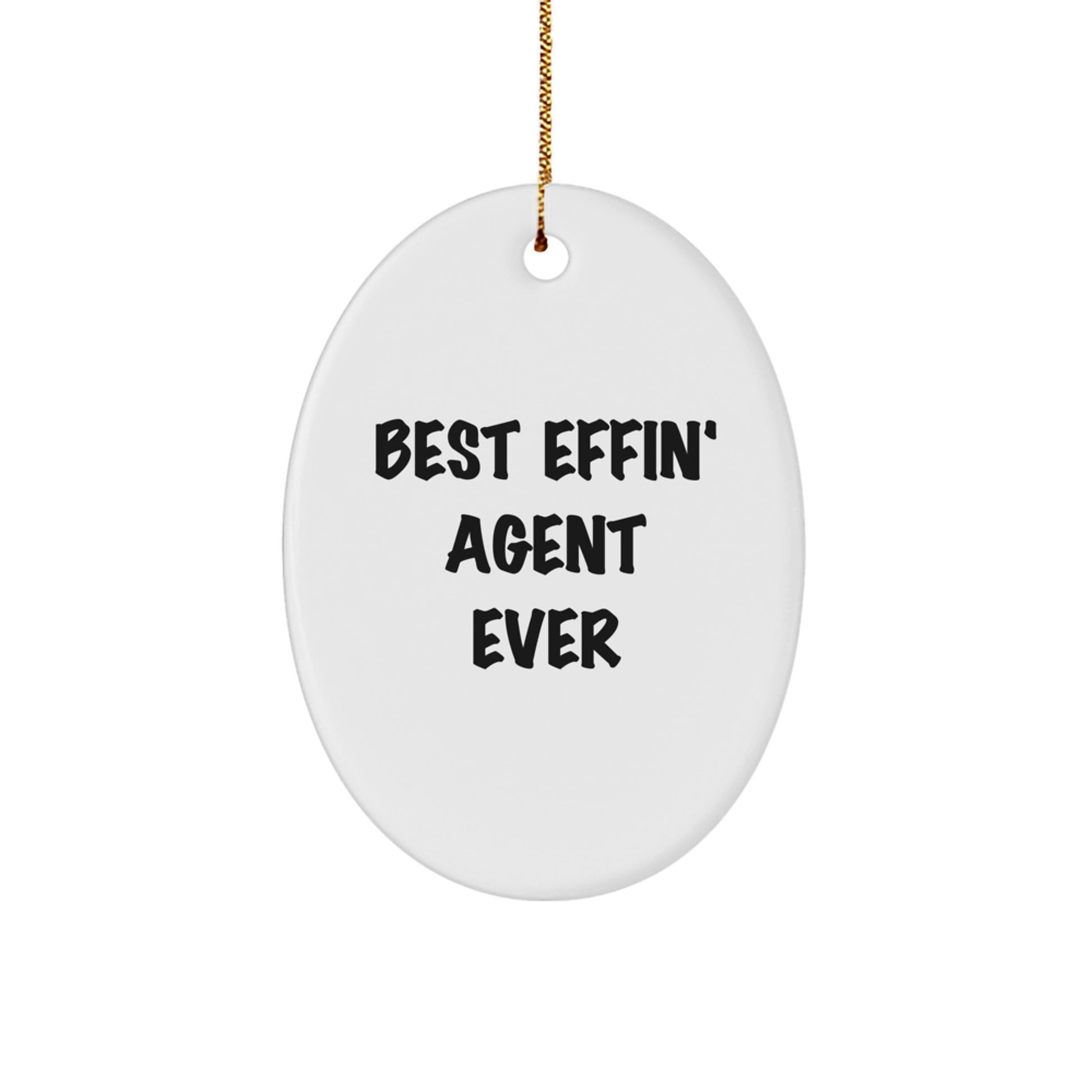 Funny Agent Gifts - Best Effin' Agent Ever Oval Ornament, White, 3.25'' Tall, Christmas Unique Gift for Agent, Friends, or Family - Image 1
