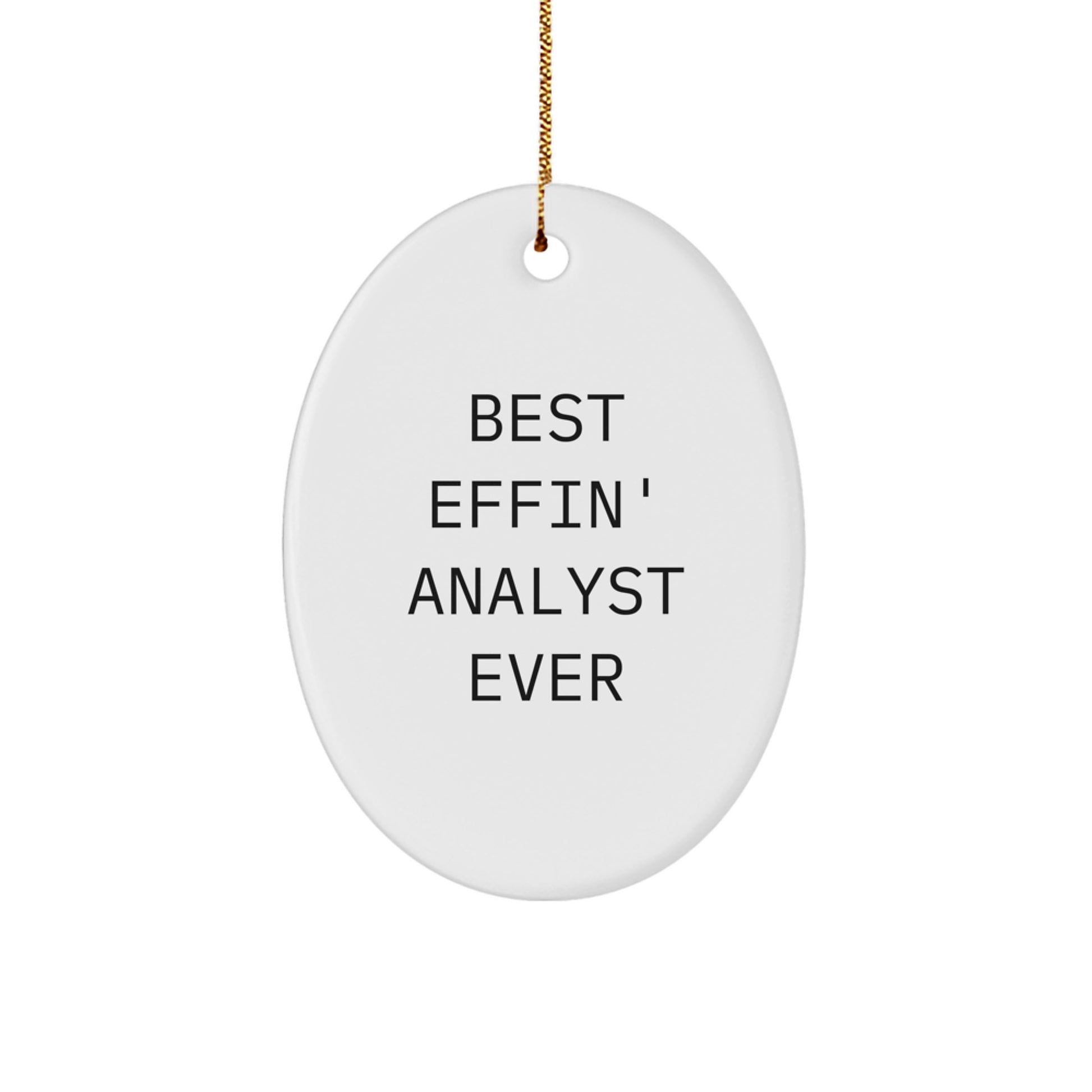 Funny Analyst Gifts from Best Effin' Analyst Ever, Oval Ornament for Christmas - Gifts for Analyst, Men, Women, Friends, Coworkers, Family - Image 1