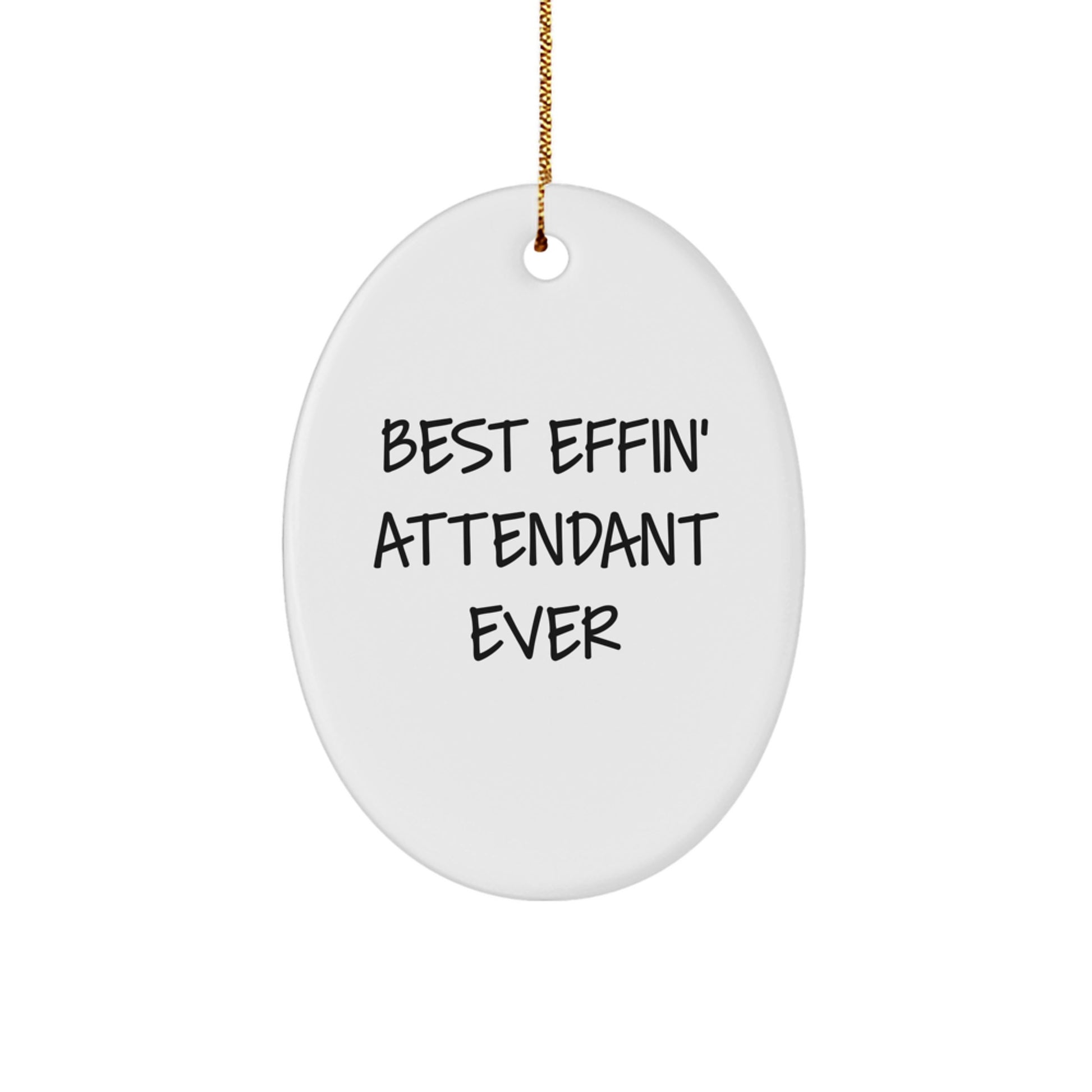 Gifts from Friends and Family for Attendant - Best Effin' Attendant Ever Oval Ornament, Funny Christmas Unique Gift for Men or Women - Image 1