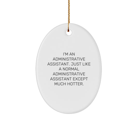 Administrative Assistant Oval Ornament - Funny Quote Gifts for Administrative Assistant Men - Gifts from Men to Administrative Assistant Men at Christmas Unique Gifts - Image 1