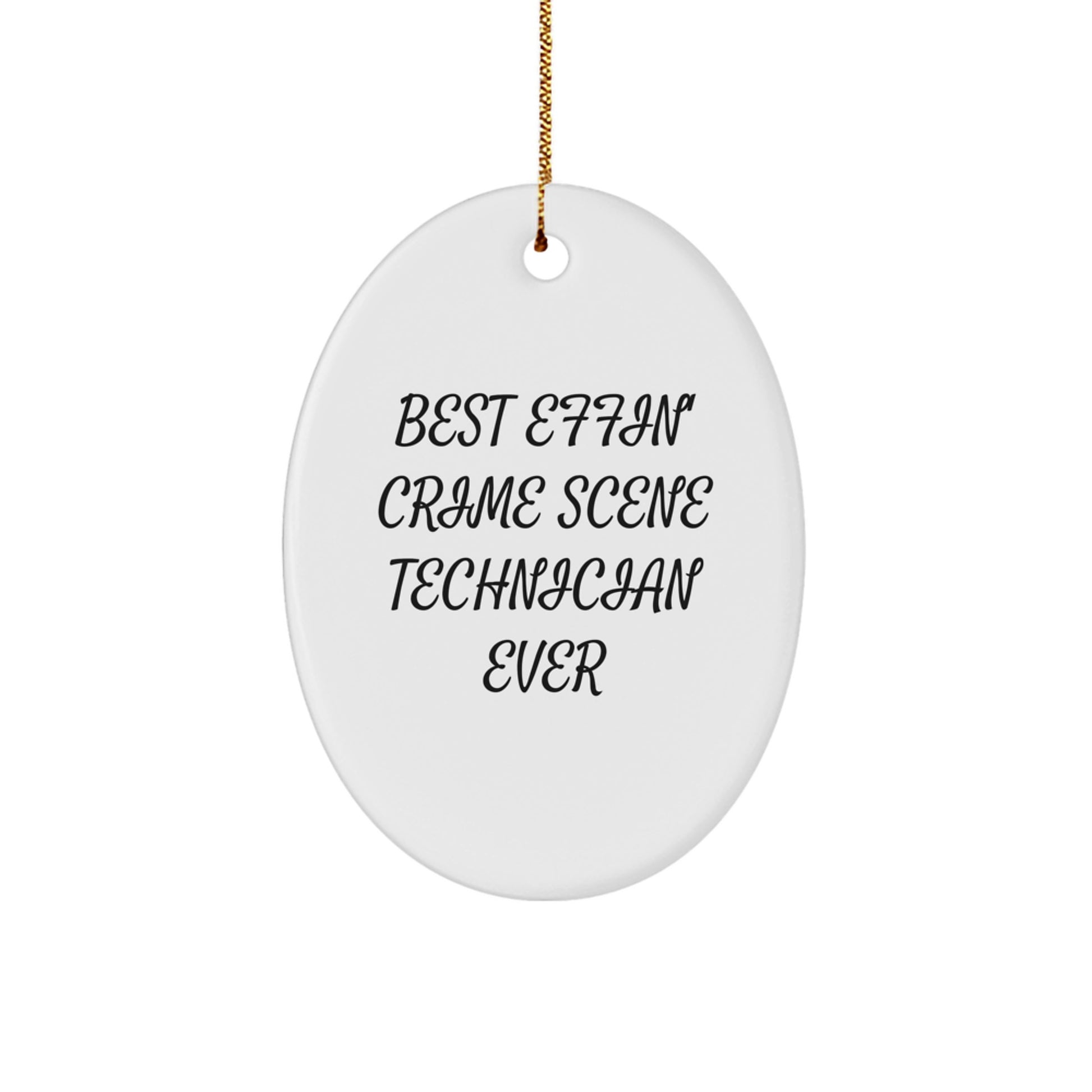 Funny Crime Scene Technician Gifts for Men from Friends - Best Effin' Ever Oval Ornament - Image 1