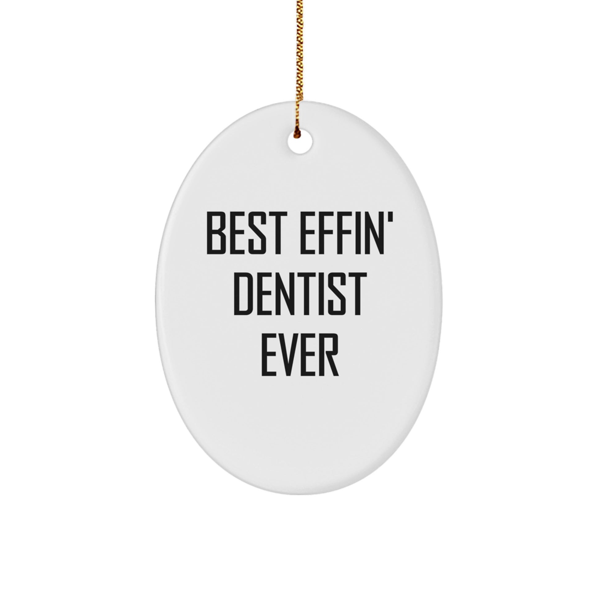 Funny Dentist Gifts for Men, Unique Oval Ornament, Best Effin' Dentist Ever MDF Decoration, Christmas Unique Gifts from Friends, Family - Image 1
