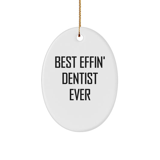 Funny Dentist Gifts for Men, Unique Oval Ornament, Best Effin' Dentist Ever MDF Decoration, Christmas Unique Gifts from Friends, Family - Image 1
