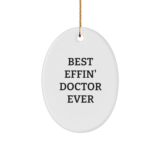 Funny Doctor Gifts from Friends and Family - Best Effin Doctor Ever Oval Ornament, Unique Christmas Decorations for Doctors - Image 1