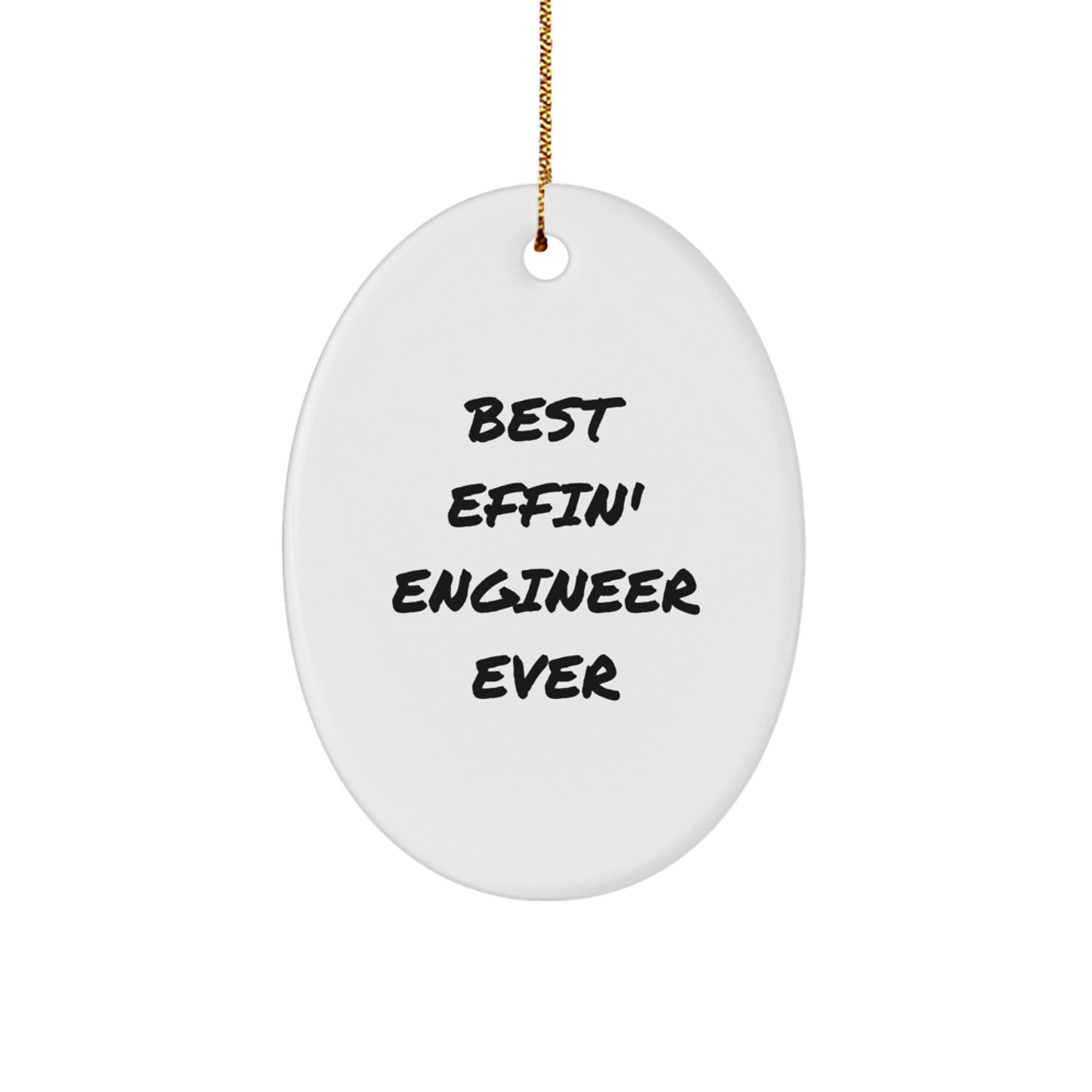 Funny Engineer Gifts from Friends - Best Effin' Engineer Ever Oval Ornament for His Office Christmas Decor - Image 1