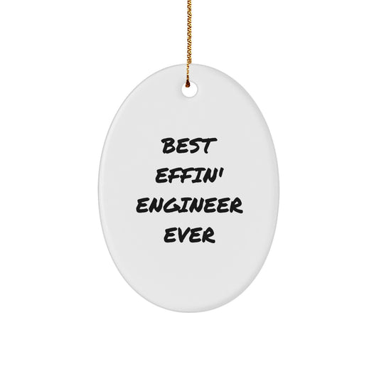 Funny Engineer Gifts from Friends - Best Effin' Engineer Ever Oval Ornament for His Office Christmas Decor - Image 1