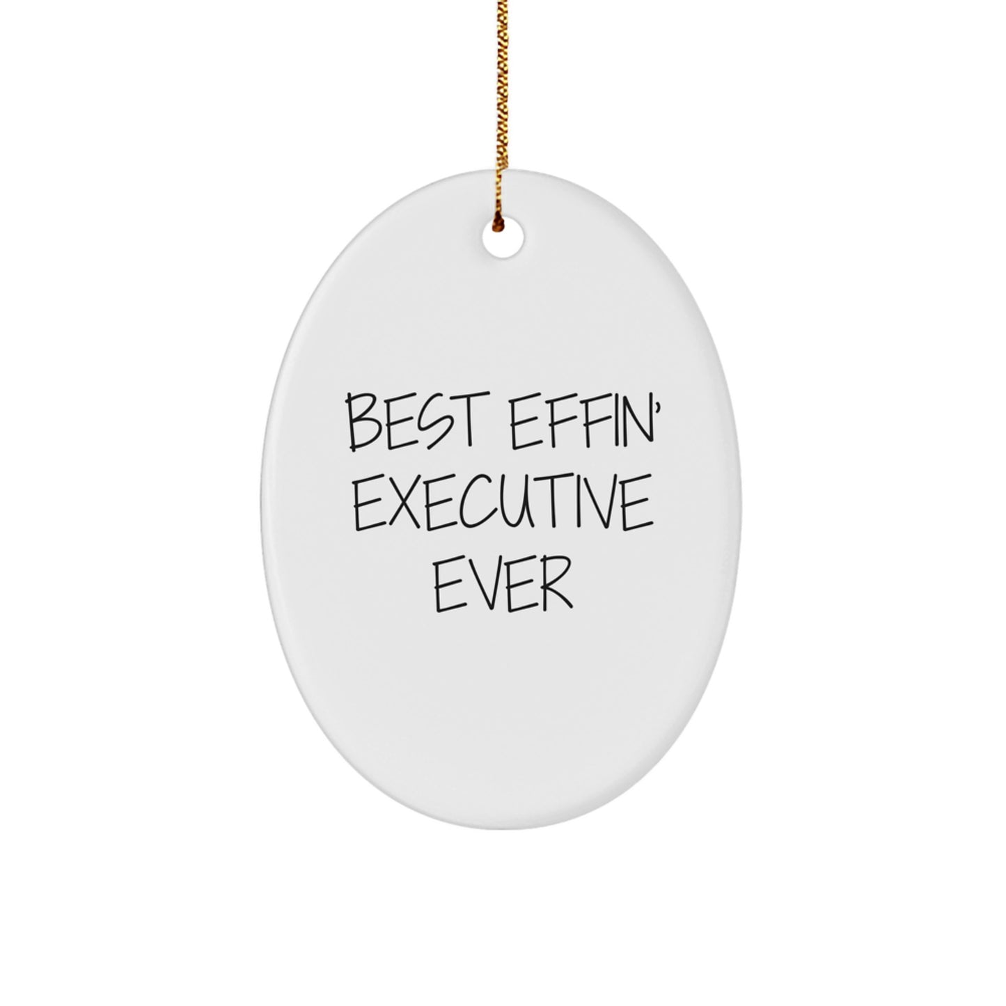 Funny Executive Oval Ornament Gifts from Men - Best Effin' Executive Ever Christmas Unique Gifts for Executive Friends - Image 1