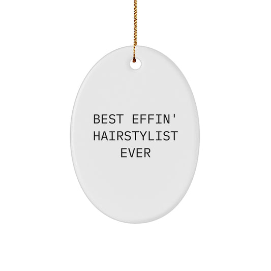 Funny Hairstylist Oval Ornament Gifts from Men, Women, Friends, Coworkers, Family - Best Effin' Hairstylist Ever Christmas Unique Gifts for Hairstylist - Image 1