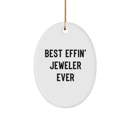 Funny Oval Ornament Gifts from Men to Best Effin' Jeweler Ever, Unique Christmas Unique Gifts for Jeweler Friends - Image 1