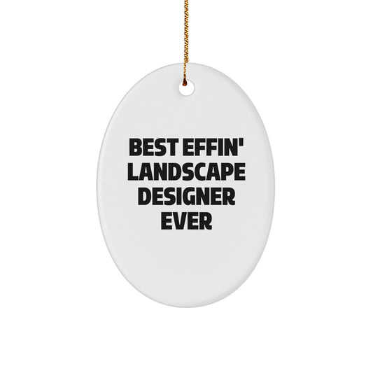 Funny Landscape Designer Gifts from Friends, Unique Oval Ornament for Men, Christmas Unique Gifts, Best Effin' Landscape Designer Ever Quotes - Image 1