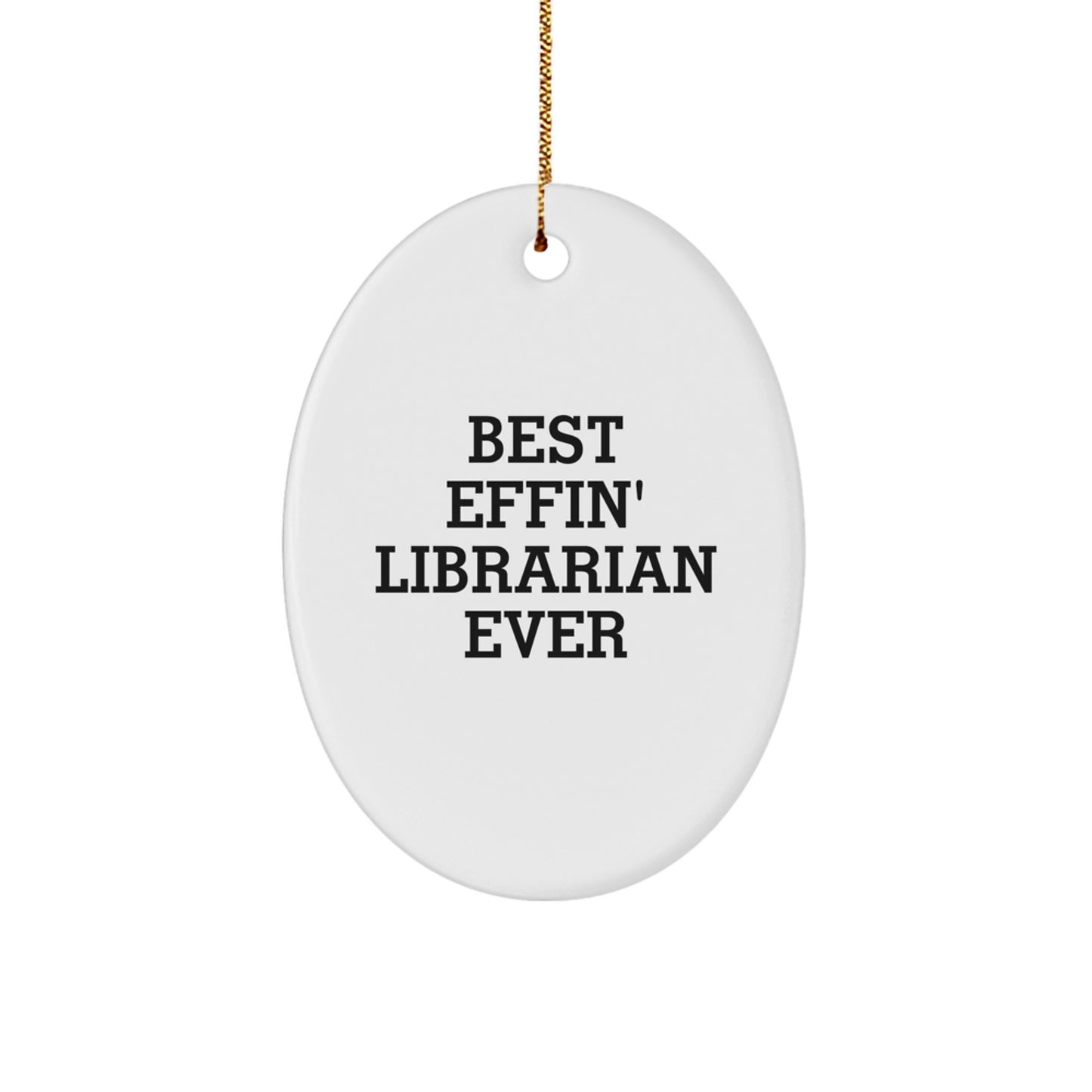 Funny Librarian Quote Oval Ornament, Gifts from Friends, Gifts for Librarian, Best Effin' Librarian Ever, Christmas Unique Gifts - Image 1