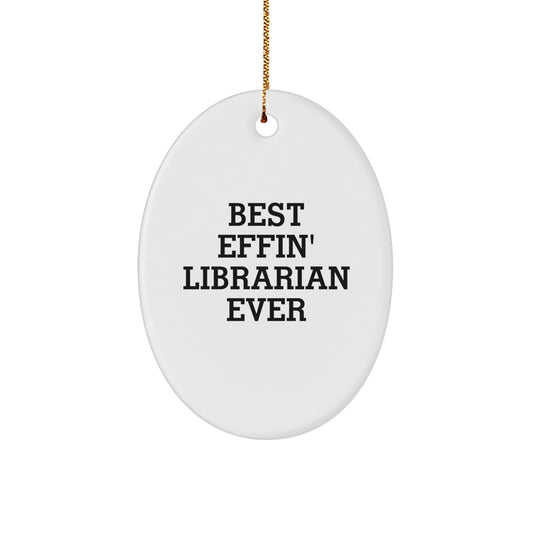 Funny Librarian Quote Oval Ornament, Gifts from Friends, Gifts for Librarian, Best Effin' Librarian Ever, Christmas Unique Gifts - Image 1