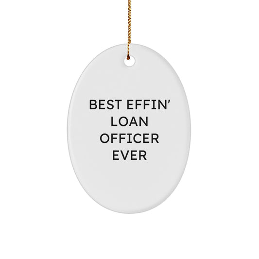 Funny Loan Officer Gifts from Friends for Best Effin' Loan Officer Ever Oval Ornament, White, 3.25" Tall, Christmas Unique Presents - Image 1