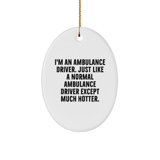 Funny Ambulance Driver Gifts from Friends for Ambulance Drivers - Ambulance Driver Oval Ornament, Christmas Unique Gifts for Ambulance Drivers - Image 1