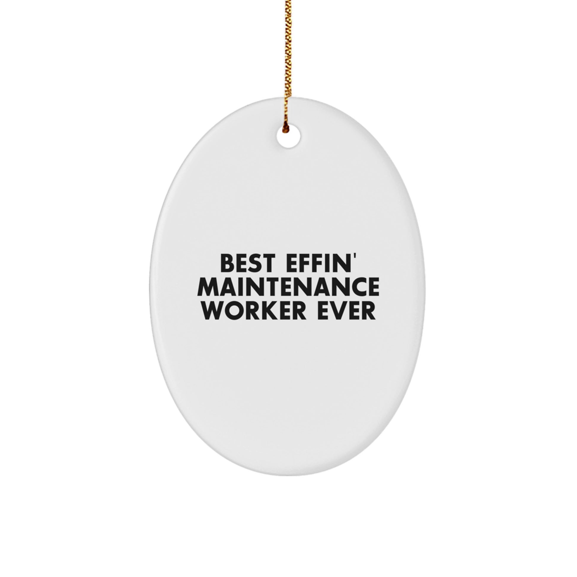 Funny Maintenance Worker Oval Ornament Gifts from Friends, Best Effin' Maintenance Worker Ever Quote, Christmas Unique Gifts for Maintenance Worker - Image 1