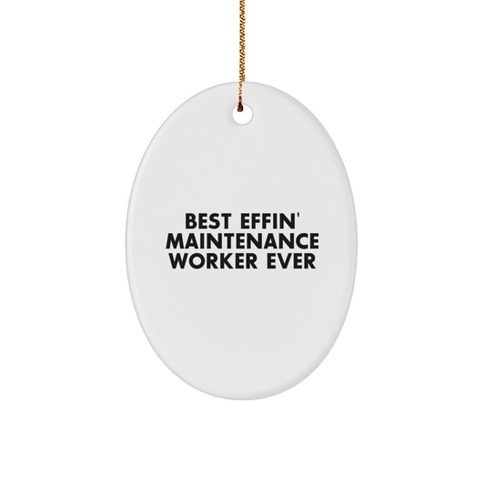 Funny Maintenance Worker Oval Ornament Gifts from Friends, Best Effin' Maintenance Worker Ever Quote, Christmas Unique Gifts for Maintenance Worker - Image 1