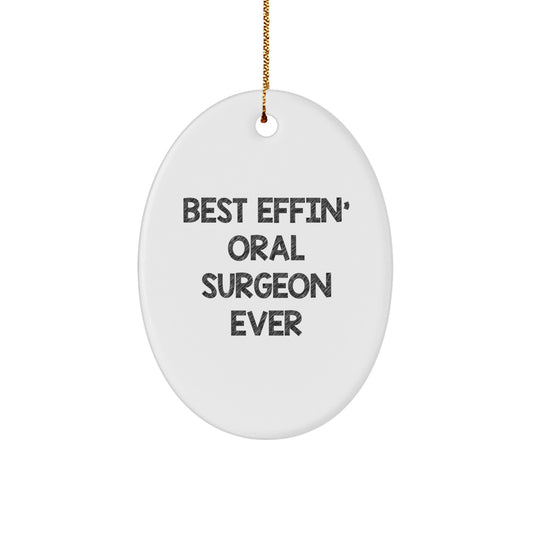 Funny Oral Surgeon Gifts from Friends - Best Effin' Oral Surgeon Ever Oval Ornament for Oral Surgeon, Men, or Women, Christmas Unique Presents - Image 1