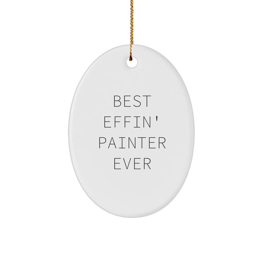 Funny Painter Gifts for Christmas - Best Effin' Painter Ever Oval Ornament, Gifts from Friends for Painter - Image 1