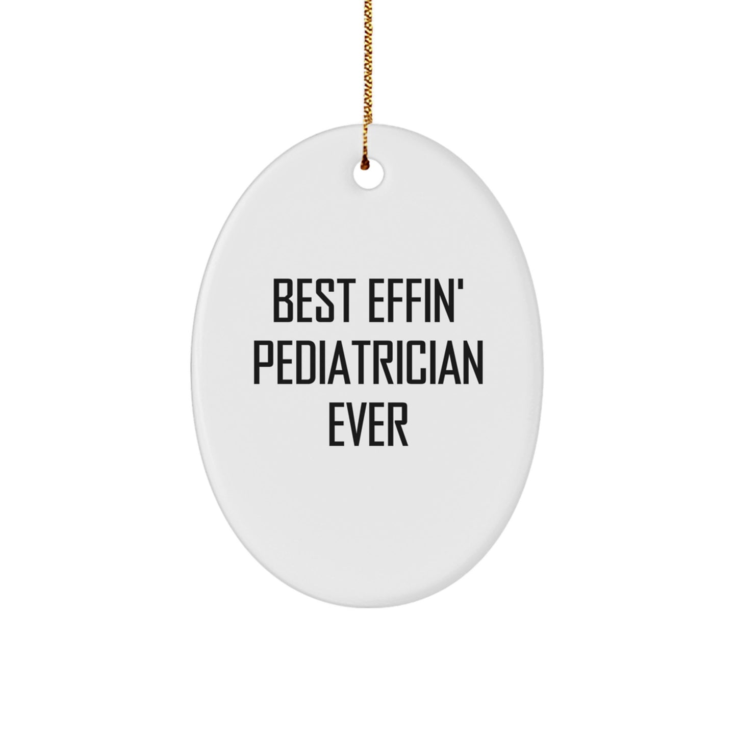 Funny Pediatrician Gifts from Best Friends - 'Best Effin' Pediatrician Ever' Oval Ornament for Christmas - Image 1