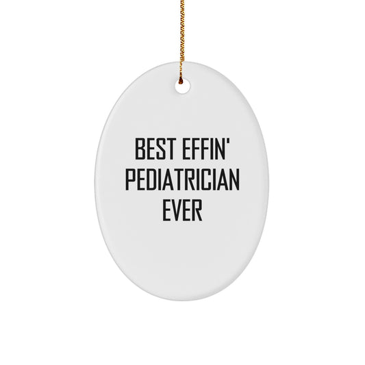 Funny Pediatrician Gifts from Best Friends - 'Best Effin' Pediatrician Ever' Oval Ornament for Christmas - Image 1