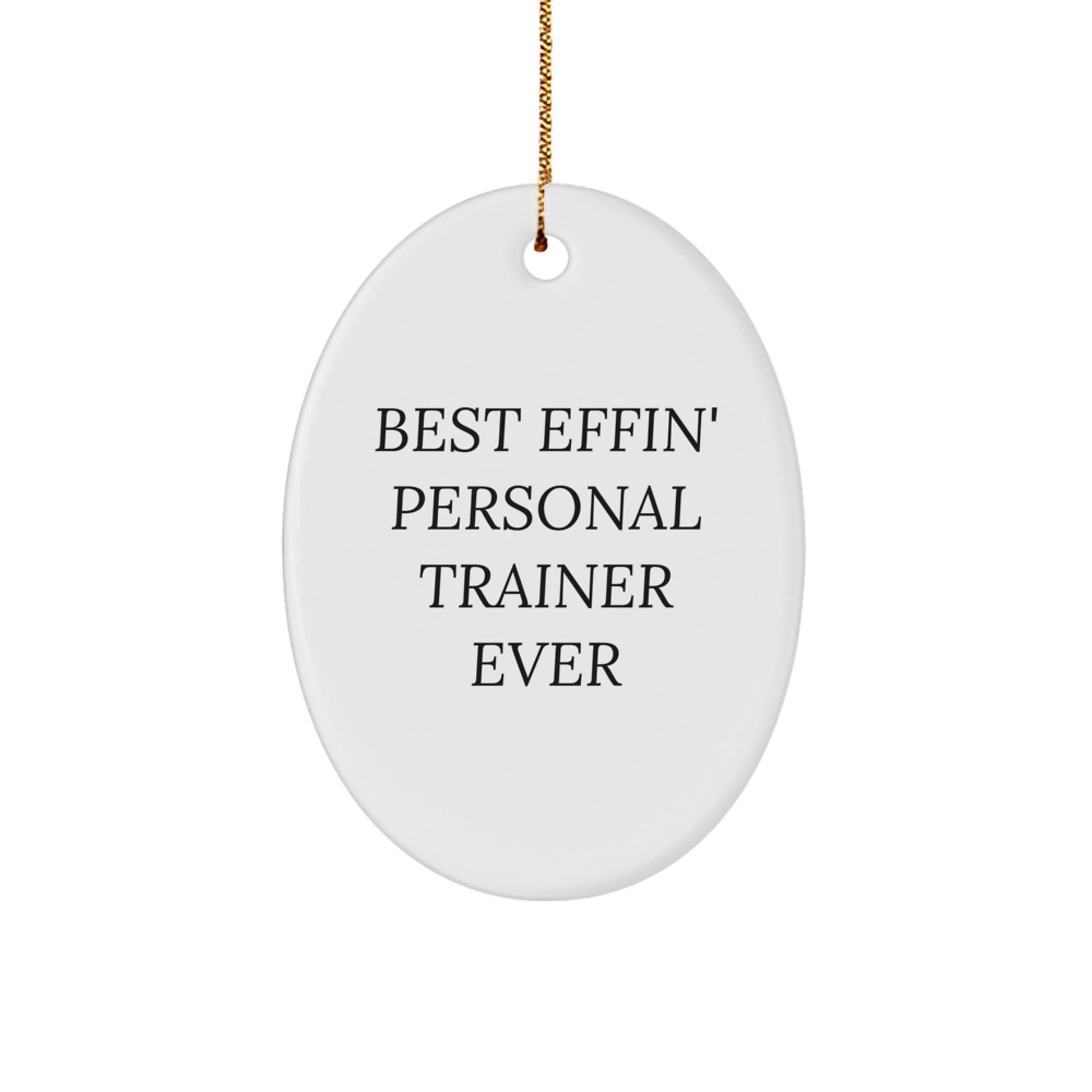 Funny Personal Trainer Gifts for Men from Family - Oval Ornament Best Effin' Ever - Image 1