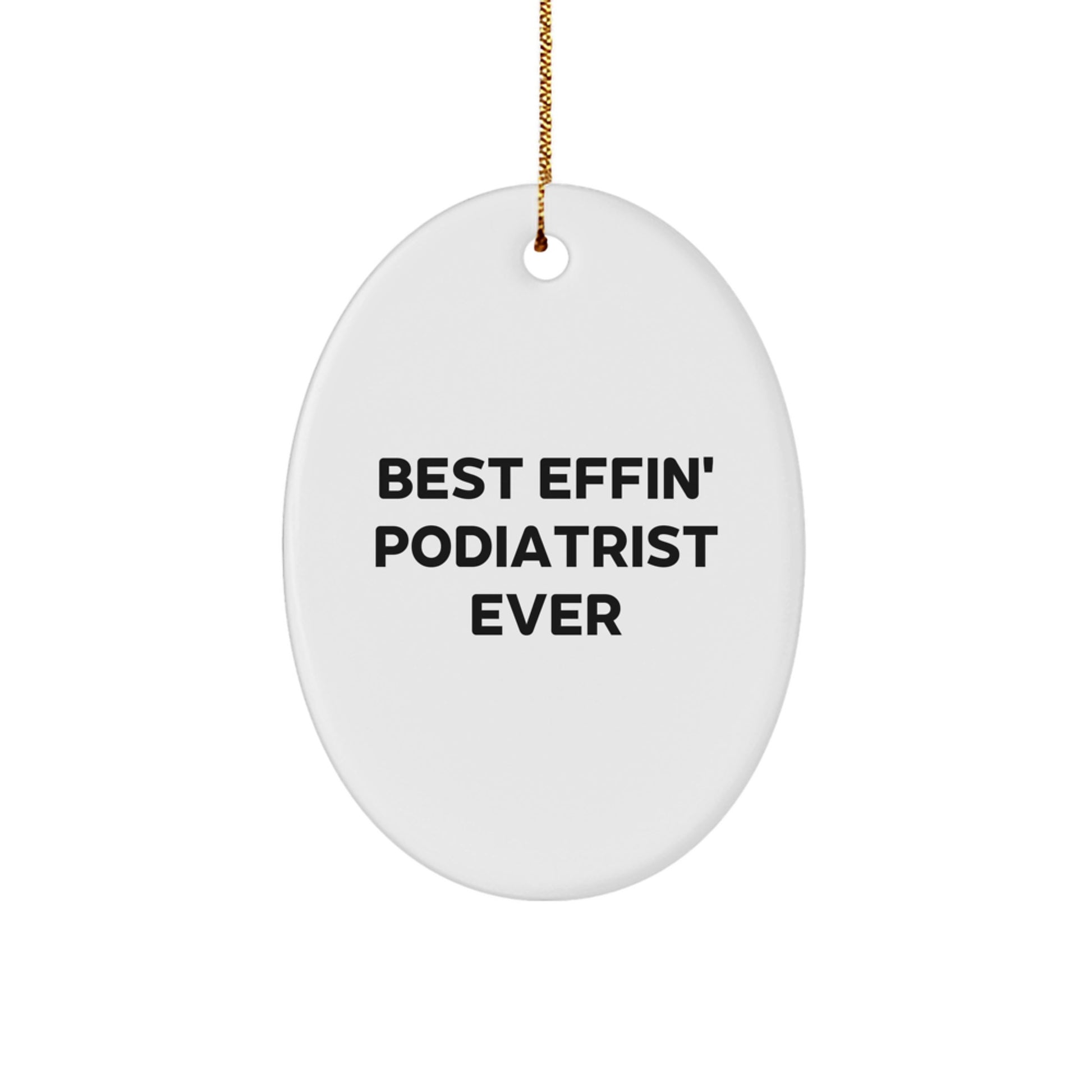 Funny Podiatrist Gifts from Friends for Best Effin' Podiatrist Ever - Oval Ornament for Christmas - Image 1