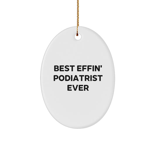 Funny Podiatrist Gifts from Friends for Best Effin' Podiatrist Ever - Oval Ornament for Christmas - Image 1