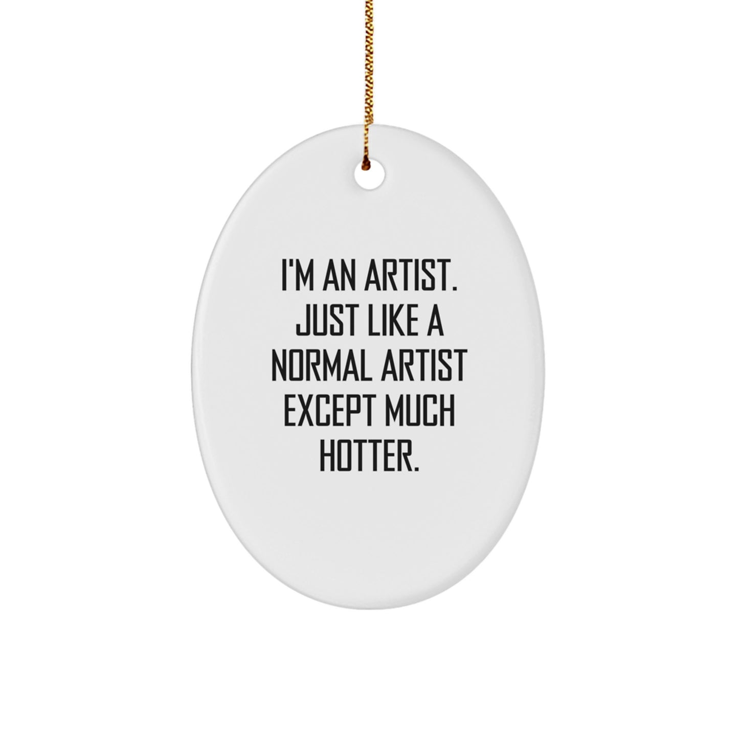 Funny Artist Oval Ornament, Gift from Friends to Artist, Perfect for Christmas Unique Gifts - Image 1