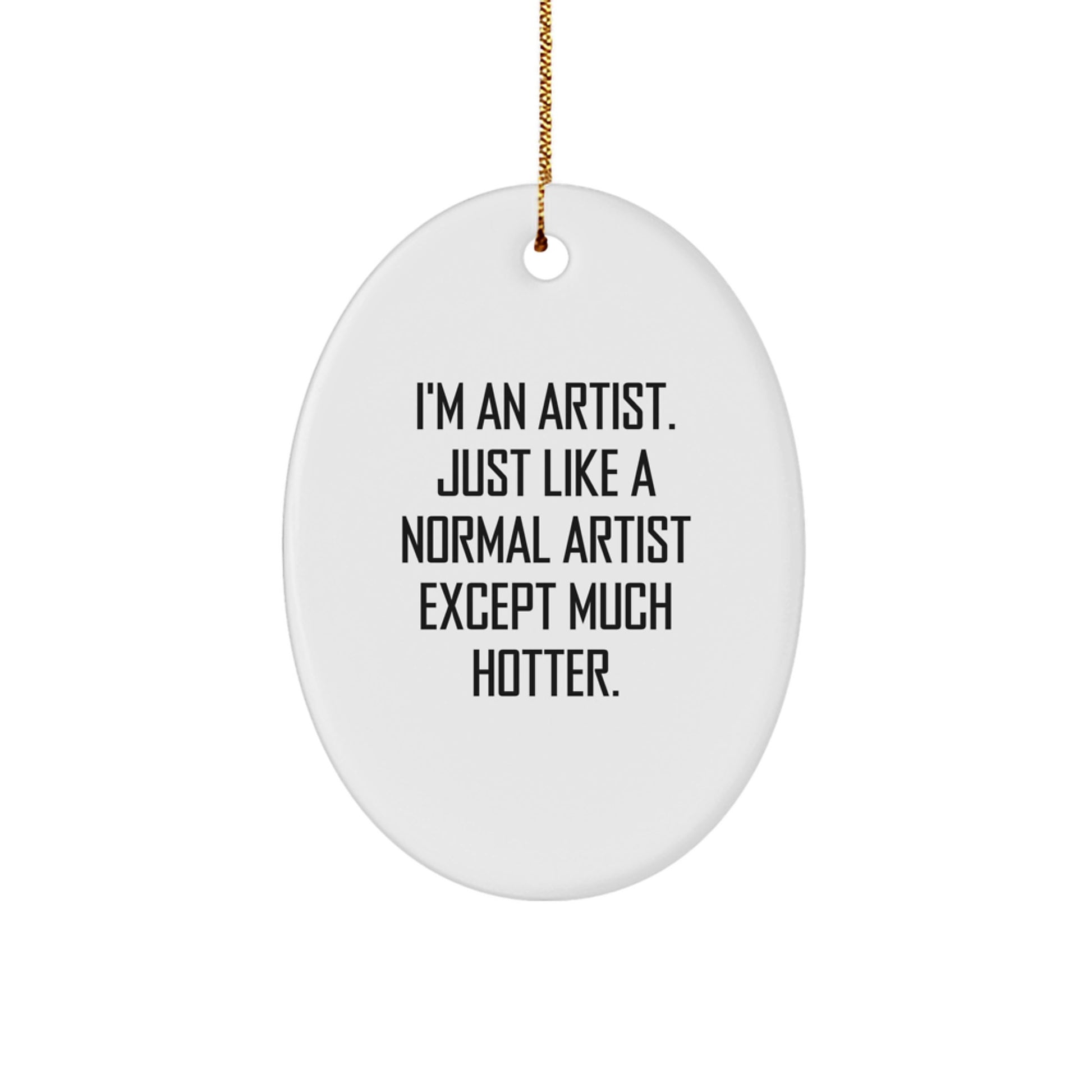 Funny Artist Oval Ornament, Gift from Friends to Artist, Perfect for Christmas Unique Gifts - Image 1