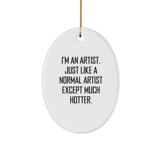 Funny Artist Oval Ornament, Gift from Friends to Artist, Perfect for Christmas Unique Gifts - Image 1