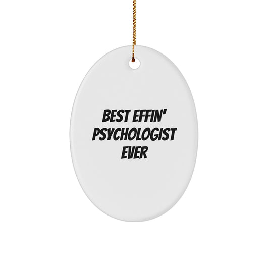 Funny Psychologist Gifts for Christmas - Oval Ornament - 'Best Effin' Psychologist Ever' Quote - Image 1