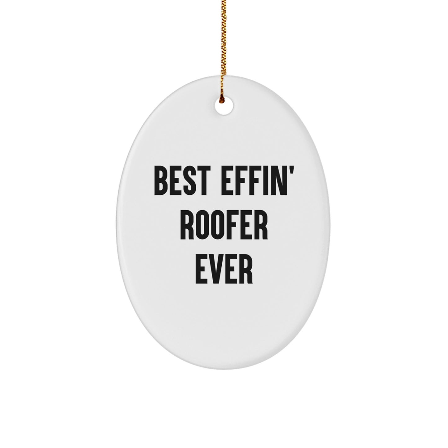 Funny Roofing Gifts for Roofers, Oval Ornament, Best Effin' Roofer Ever Christmas Unique Gifts from Friends, Family, Coworkers, Men, Women - Image 1