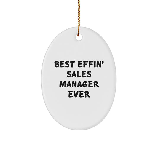 Funny Sales Manager Gifts for Men - Best Effin' Sales Manager Ever Oval Ornament from Friends for Christmas Unique Gifts - Image 1
