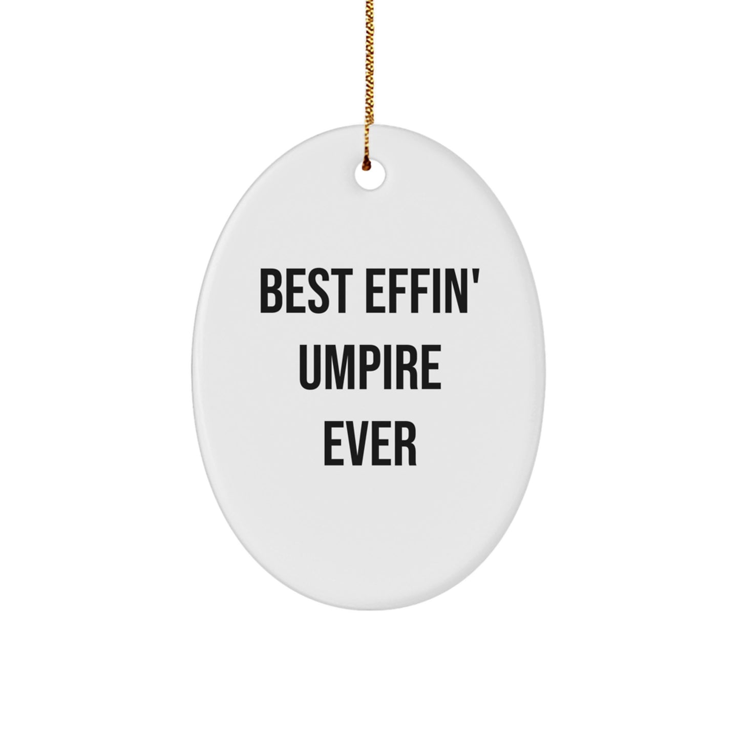 Funny Umpire Gifts, Best Effin' Umpire Ever Oval Ornament, Christmas Unique Gifts for Men, Friends, Family - Image 1