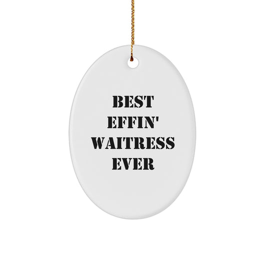 Funny Waitress Gifts from Friends - Best Effin' Waitress Ever Oval Ornament for Christmas - Image 1