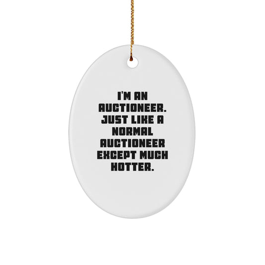 Funny Auctioneer Gifts from Men for Women - Oval Ornament, Unique Christmas Decorations, Hotter Than Normal Auctioneer Quote - Image 1