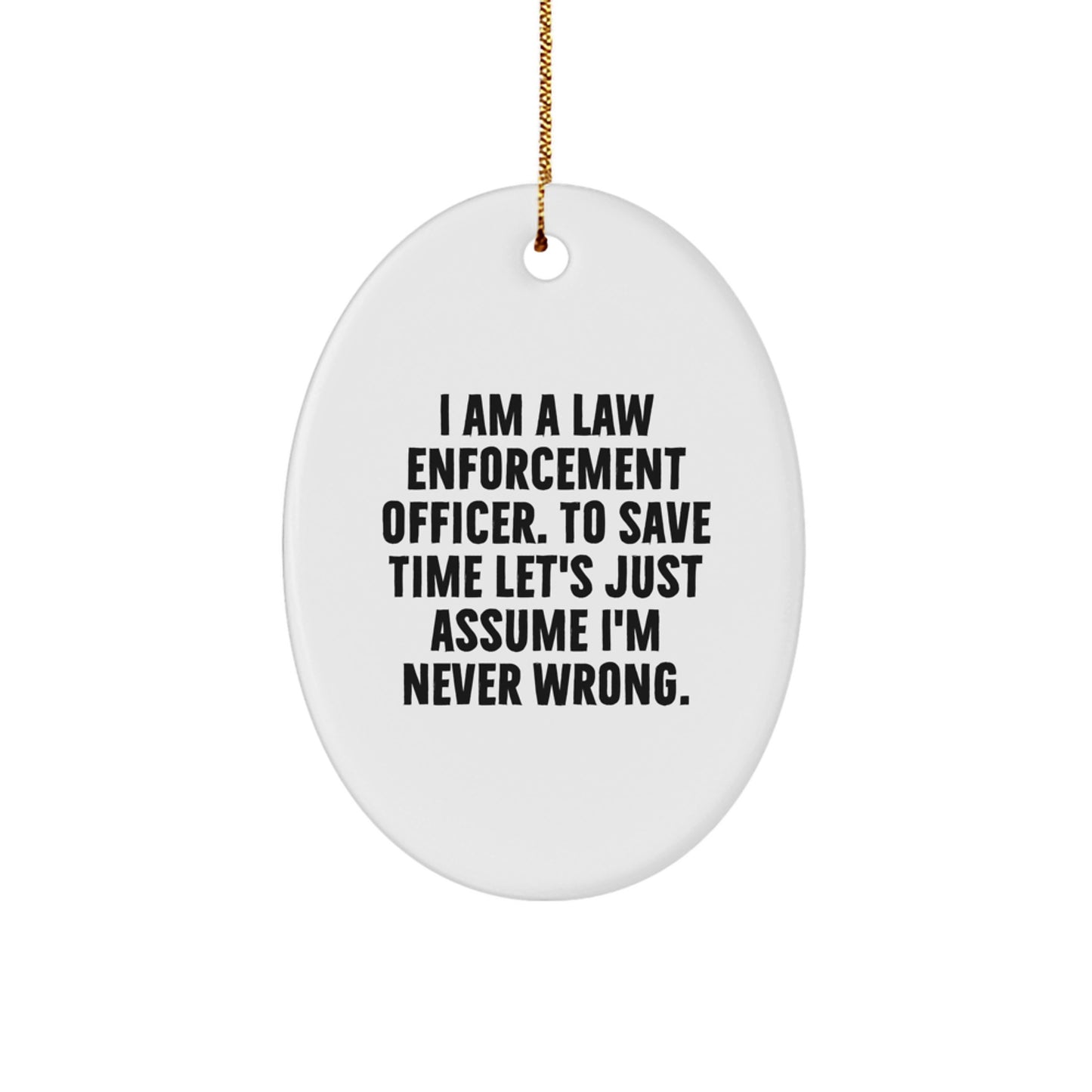 Funny Law Enforcement Officer Oval Ornament Gifts from Men to Law Enforcement Officers for Christmas Unique Gifts - Image 1