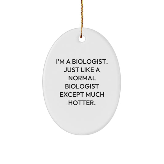 Funny Biologist Gifts for Women Christmas Oval Ornament from Friends, Hot Biologist Lover Quote, Unique Scientist Decor - Image 1
