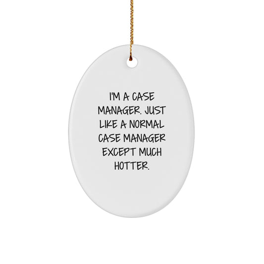 Funny Case Manager Gifts from Friends - Oval Ornament for Case Manager Men Women Coworkers - I'm A Case Manager Except Much Hotter - Christmas Unique Gifts - Image 1