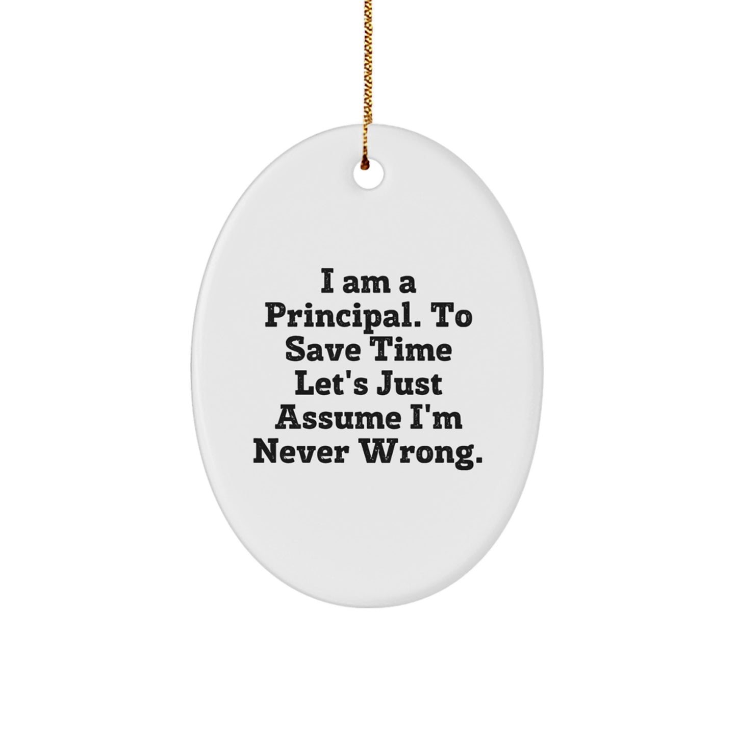 Funny Principal Gifts Oval Ornament, I Am A Principal Gifts for Men, Christmas Unique Gifts from Friends, Perfect Principal - Image 1