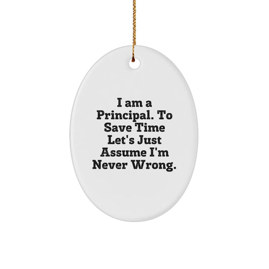 Funny Principal Gifts Oval Ornament, I Am A Principal Gifts for Men, Christmas Unique Gifts from Friends, Perfect Principal - Image 1