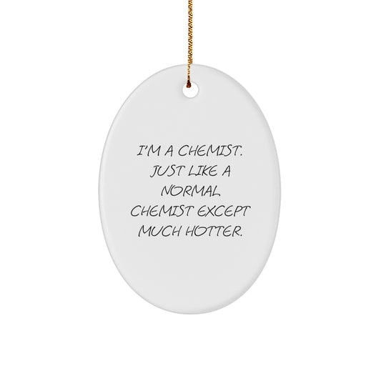 Funny Chemist Oval Ornament Gifts from Friends and Family, Perfect for Chemist Men and Women, a Unique Christmas Unique Gift - Image 1