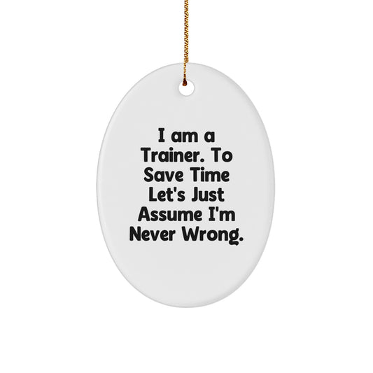 Funny Trainer Quotes Oval Ornament, Gifts from Friends, Perfect for Trainer Gifts, Gifts for Trainers, White Oval Ornament, Christmas Unique Gifts - Image 1