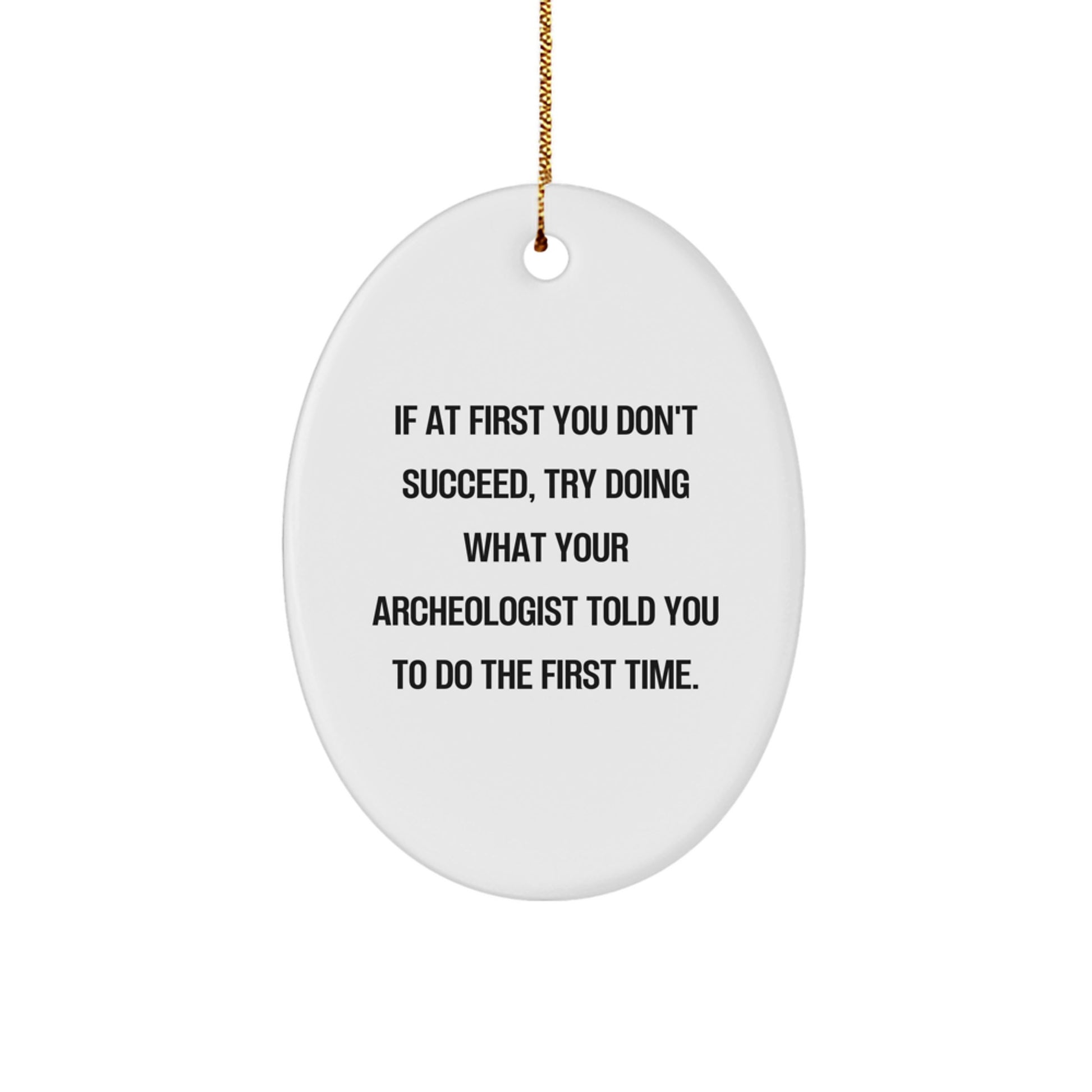 Funny Archeologist Gifts from Men to Friends - Oval Ornament Christmas Unique Presents - Image 1