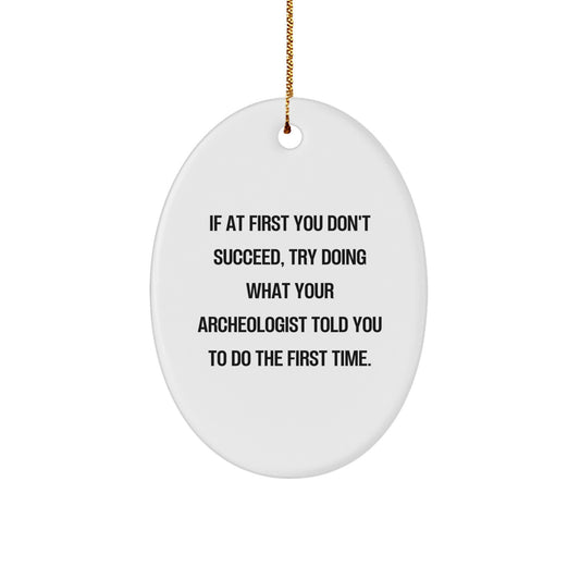 Funny Archeologist Gifts from Men to Friends - Oval Ornament Christmas Unique Presents - Image 1