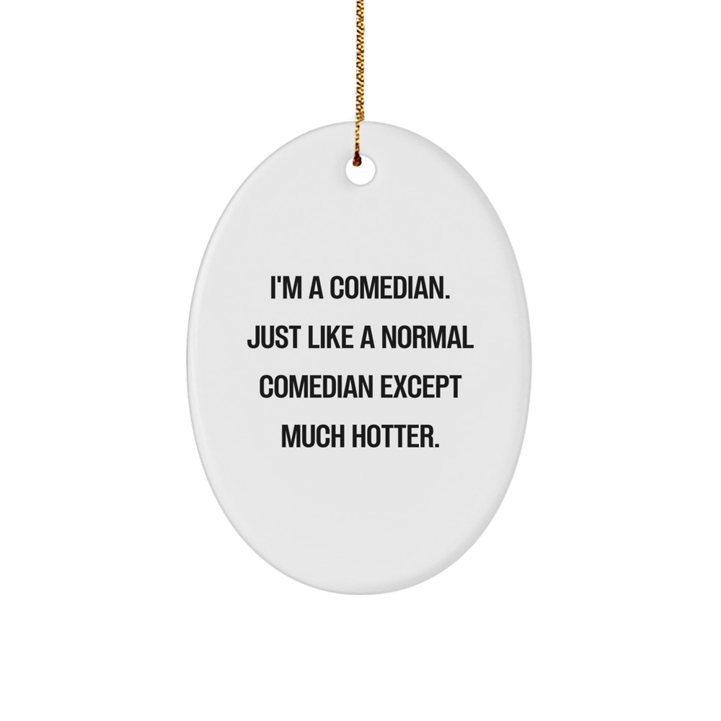Comedian Oval Ornament Funny Quote Gift from Friends to Comedian Men Women or Family for Christmas - Image 1