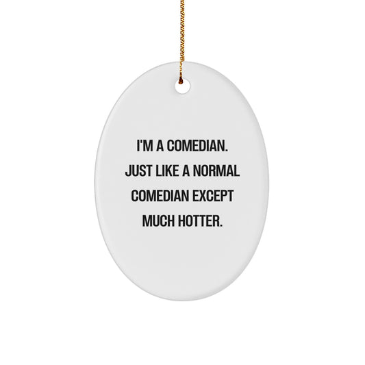 Comedian Oval Ornament Funny Quote Gift from Friends to Comedian Men Women or Family for Christmas - Image 1