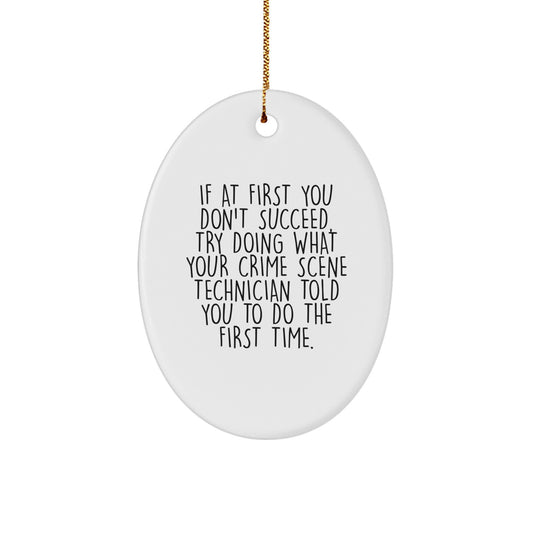 Funny Crime Scene Technician Oval Ornament Gifts from Friends to Crime Scene Technician on Christmas Unique Gifts - Image 1