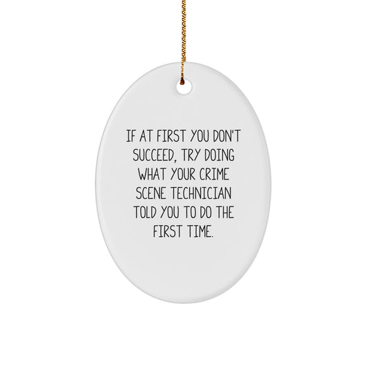 Crime Scene Technician Funny Quote Oval Ornament - Gifts for Men, Women, Friends, Coworkers from Family - Perfect Christmas Unique Gift Idea - Image 1